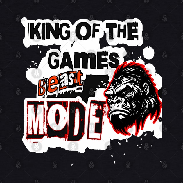 King Of The Games, Beast Mode Funny Gaming Lover by Customo